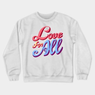 Love for All Crewneck Sweatshirt